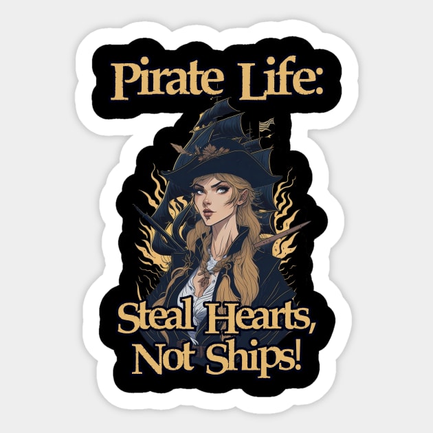 Pirate Life: Steal Hearts, Not Ships Sticker by SergioCoelho_Arts